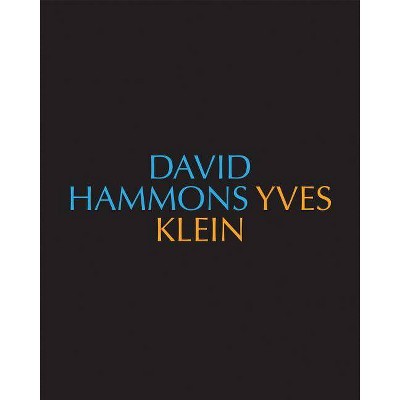 David Hammons/Yves Klein Yves Klein/David Hammons - by  Michelle Piranio (Hardcover)