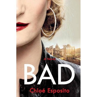 Bad - (Mad, Bad, and Dangerous to Know Trilogy) by  Chloé Esposito (Hardcover)