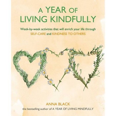 A Year of Living Kindfully - by  Anna Black (Paperback)