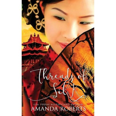 Threads of Silk - by  Amanda Roberts (Paperback)