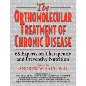 Orthomolecular Treatment of Chronic Disease - by  Andrew W Saul (Paperback) - 1 of 1