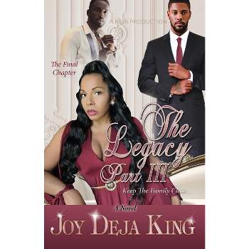 The Legacy Part 3 - by  Joy Deja King (Paperback)