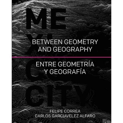 Mexico City - by  Felipe Correa & Carlos Garciavelez Alfaro (Hardcover)