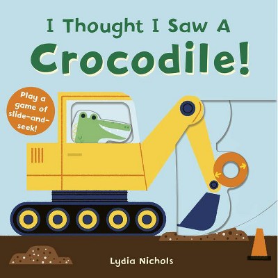 I Thought I Saw a Crocodile! - by  Templar Books (Board Book)