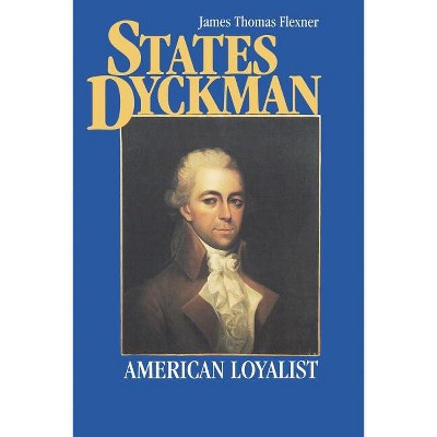 States Dyckman - by  James T Flexner (Paperback)