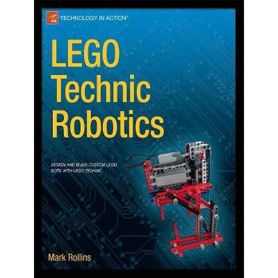 Lego Technic Robotics - (Technology in Action) by  Mark Rollins (Paperback)