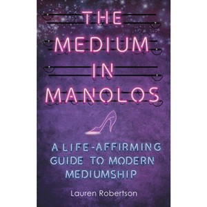 The Medium in Manolos - by  Lauren Robertson (Paperback) - 1 of 1