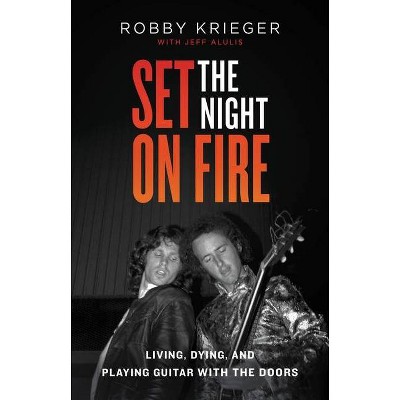 Set the Night on Fire - by  Robby Krieger (Hardcover)