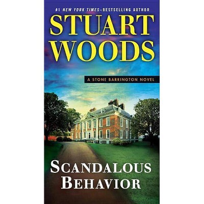 Scandalous Behavior - (Stone Barrington Novel) by  Stuart Woods (Paperback)