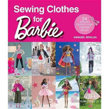 Vêtements à coudre pour Barbie : 24 modèles chics et féériques - Annabel  Benilan: 9791032300213 - AbeBooks