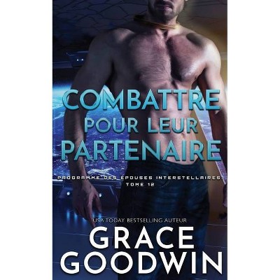 Combattre pour leur partenaire - (Programme Des Épouses Interstellaires) by  Grace Goodwin (Paperback)