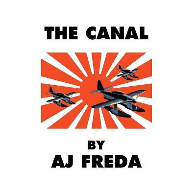 The Canal - by  A J Freda (Hardcover)