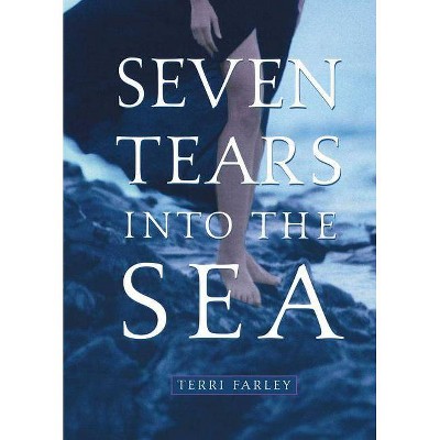 Seven Tears Into the Sea - by  Terri Farley (Paperback)