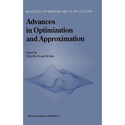 Advances in Optimization and Approximation - (Nonconvex Optimization and Its Applications) by  Ding-Zhu Du & Jie Sun (Hardcover)