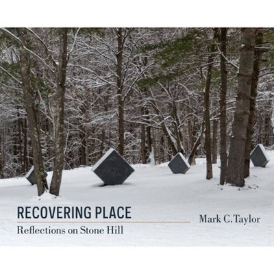 Recovering Place - (Religion, Culture, and Public Life) by  Mark C Taylor (Hardcover)