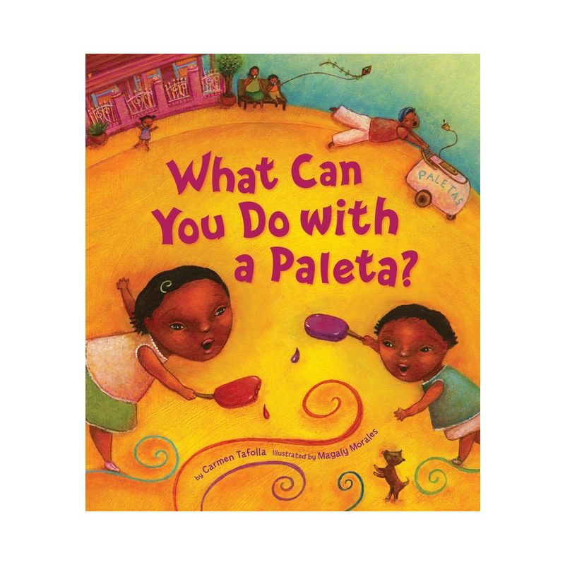 What Can You Do with a Paleta? - (Tomas Rivera Mexican American Children's Book Award) by  Carmen Tafolla (Hardcover), 1 of 2