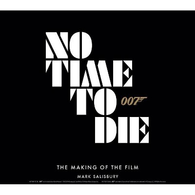 No Time to Die: The Making of the Film - by  Mark Salisbury (Hardcover)