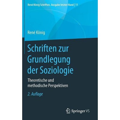 Schriften Zur Grundlegung Der Soziologie - (René König Schriften. Ausgabe Letzter Hand) 2nd Edition by  René König (Hardcover)