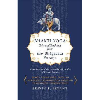 Bhakti Yoga - by  Edwin F Bryant (Paperback)