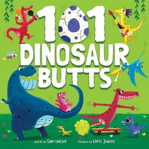 101 Dinosaur Butts - (101 Butts) by  Sam Harper (Hardcover) - 1 of 1