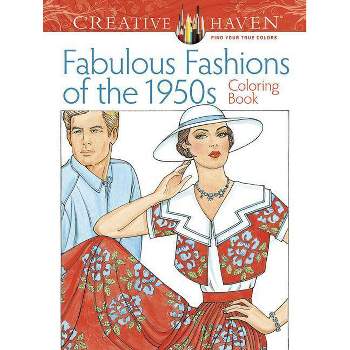Creative Haven Fabulous Fashions of the 1950s Coloring Book - (Adult Coloring Books: Fashion) by  Ming-Ju Sun (Paperback)