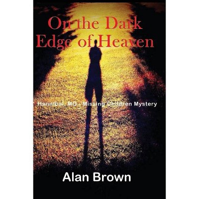 On the Dark Edge of Heaven - by  Alan Brown (Paperback)