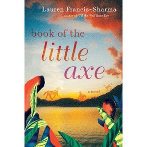 Book of the Little Axe - by  Lauren Francis-Sharma (Paperback) - 1 of 1