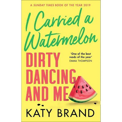 I Carried a Watermelon - by  Katy Brand (Paperback)