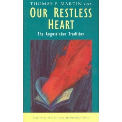  Our Restless Heart - (Traditions of Christian Spirituality) by  Thomas F Martin (Paperback) 