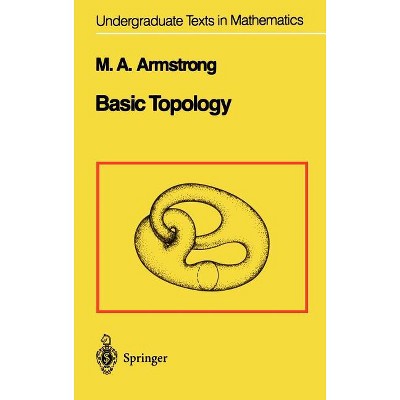 Basic Topology - (Undergraduate Texts in Mathematics) by  M a Armstrong (Hardcover)