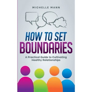 How To Set Boundaries - by  Michelle Mann (Paperback) - 1 of 1