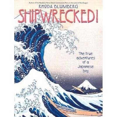 Shipwrecked! - by  Rhoda Blumberg (Paperback)