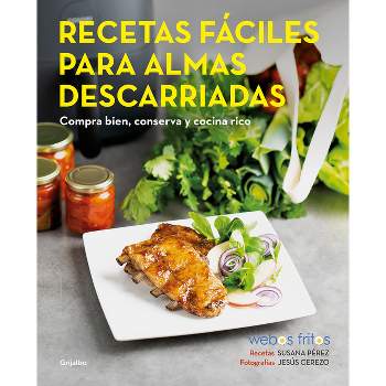 Recetas Fáciles Para Almas Descarriadas (Webos Fritos) / Easy Recipes for Lost S Ouls. Buy Well, Store, and Cook Yummy - by  Susana Pérez (Paperback)