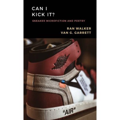 Can I Kick It? - by  Ran Walker (Paperback)