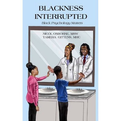 Blackness Interrupted - by  Nicól Osborne & Tamera Gittens (Paperback)