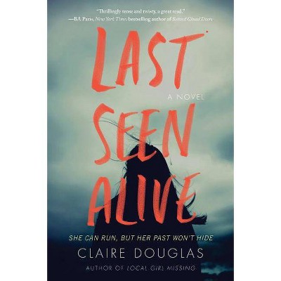 Last Seen Alive - by Claire Douglas (Paperback)