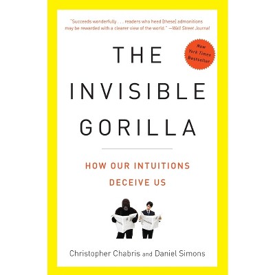 The Invisible Gorilla - By Christopher Chabris & Daniel Simons (paperback)  : Target