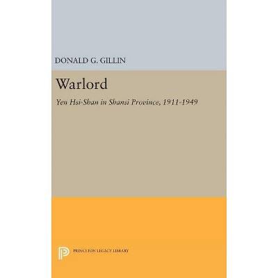 Warlord - (Princeton Legacy Library) by  Donald G Gillin (Hardcover)