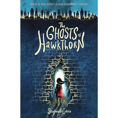 The Ghosts of Hawkthorn - by  Stephanie Cotela (Paperback)