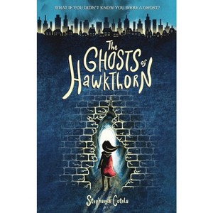 The Ghosts of Hawkthorn - by  Stephanie Cotela (Paperback) - 1 of 1