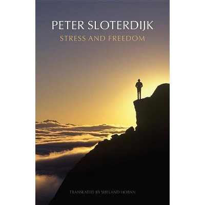 Stress and Freedom - by  Peter Sloterdijk (Paperback)