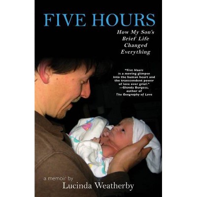 Five Hours - by  Lucinda Weatherby (Paperback)