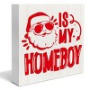 Funny Christmas Decorations, Santa Is My Homeboy Wooden Sign Home Decor, Santa Wooden Block Sign - 4 of 4