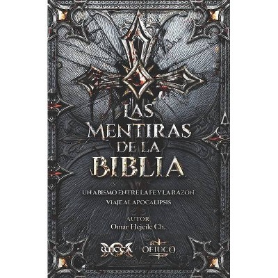 Las Mentiras de la Biblia - by  Omar Hejeile (Paperback)