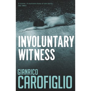 Involuntary Witness - (Guido Guerrieri) by  Gianrico Carofiglio (Paperback) - 1 of 1