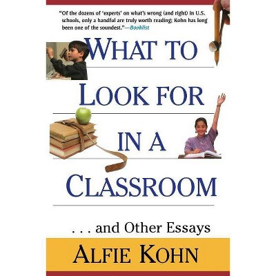 What to Look for in a Classroom - by  Alfie Kohn (Paperback)