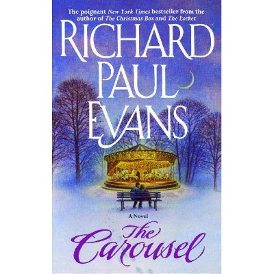 The Carousel - by  Richard Paul Evans (Paperback)