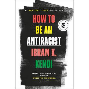 How to Be an Antiracist - by Ibram X Kendi (Hardcover)