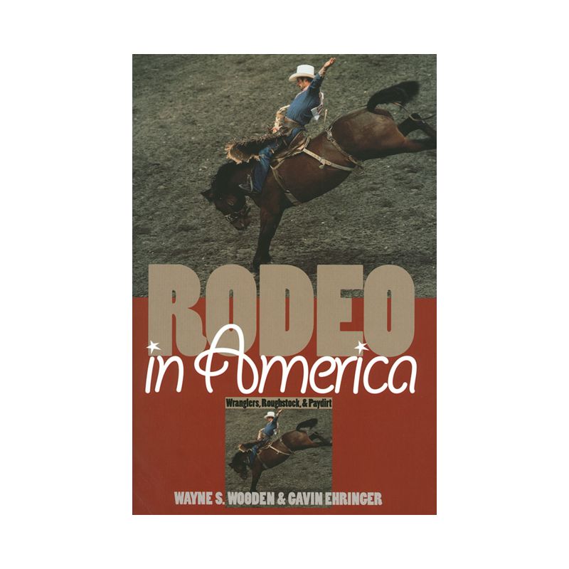 Rodeo in America - by  Wayne S Wooden & Gavin Ehringer (Paperback), 1 of 2