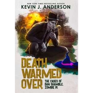 Death Warmed Over - (Dan Shamble, Zombie Pi) by  Kevin J Anderson (Hardcover) - 1 of 1